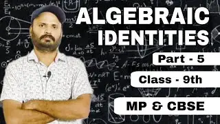 Algebraic Identities For The Cube Of A Binomial & Trinomial | Part - 5 | For Class 9th MP & CBSE