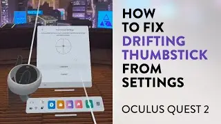 How to fix drifting thumbstick on Oculus Quest 2 controllers