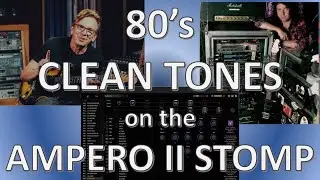 80s Clean Tone (ala Dann Huff) for the Ampero II Stomp