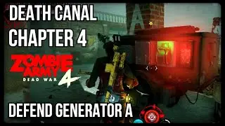 Zombie Army 4 | DEATH CANAL | Defend Generator A | Chapter 4 - GATES OF HELL