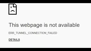 Fix ERR_TUNNEL_CONNECTION_FAILED In Chrome Browser