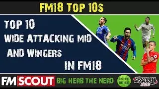 FM18 | Top 10 Wide Attacking Midfielders & Wingers in Football Manager 2018