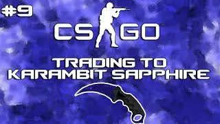 CS:GO - Trading to Dream Knife: Insane Profit - S2 EP. 9