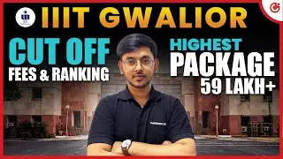 💥 IIIT Gwalior 2025: Cutoff 📉 | JEE Mains 2025 Cutoff, Placement, Fees, Seats & Ranking #IIIT