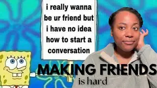 MAKING FRIENDS AS AN ADULT IS HARD (AND EXPENSIVE??)