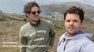 Bikepacking  with Daniel Sharman & Max Carver