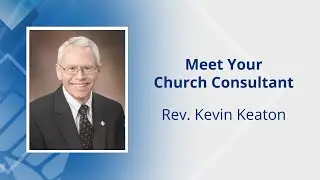 Meet Your Church Consultant &mdash; Rev. Kevin Keaton