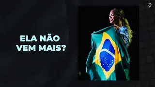 BEYONCÉ NÃO VEM MAIS PARA O BRASIL?