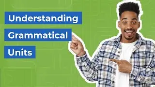 Exploring Grammatical Units in English
