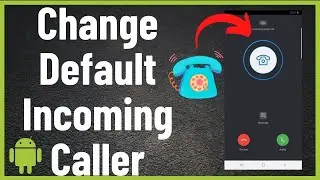 Change Default Incoming Caller Screen on Android Device (2022)