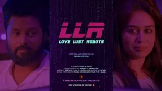 LLR: Love Lust Robots | Tamil Sci-Fi Romance Short Film 2025 | 4K | Fortune Film Factory