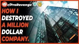 Pro Revenge | How I destroyed a million-dollar company. | r/Prorevenge