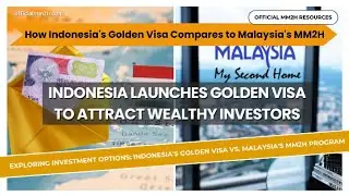 How Indonesia's Golden Visa Compares to Malaysia's MM2H &ndash; Indonesia's Golden Visa Might Be Better?