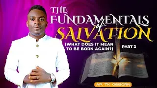 FUNDAMENTALS OF SALVATION PART 2 || AP.TK.OSBORN || 25/01/26 || LIBERTY PROCLAIMERS INT'L MINISTRY
