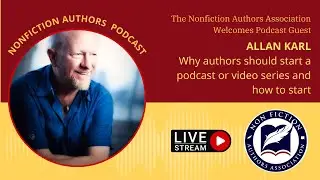 Allan Karl: Why Authors Should Start a Podcast or Video Series and How to Start