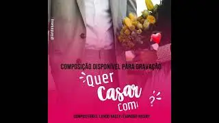 Quer Casar comigo - Compositor Lando Nassy