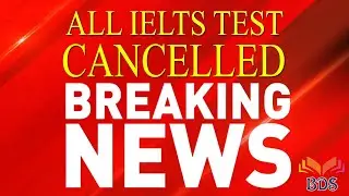 ALL IELTS TEST CANCELLED ACROSS COUNTRY : LATEST NEWS