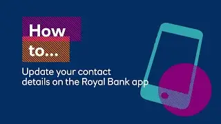 How to Check Your Contact Details Are Up to Date on the Royal Bank App| Royal Bank of Scotland