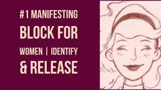 #1 Manifesting Block for women | Identify & Release