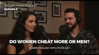 Infidelity: Do Women Cheat More or Men? | English Talks Podcast#EnglishPodcast  #LearnEnglish
