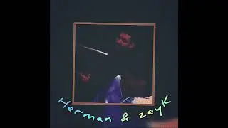Herman & zeyK - Kus ma olen?