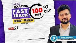 06 : CA Inter DT | Concept + Practice Batch | 25 Days | Jan 26 - CA Yash Khandelwal