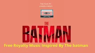 Ai Generated Free Music For Youtube Creators /Free Royalty Music  Inspired By The Batman
