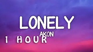 [1 HOUR 🕐 ] Akon - Lonely (Lyrics)