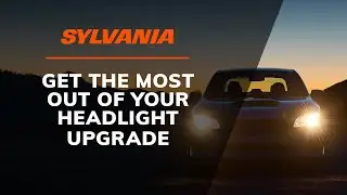 Get the Most from Your Headlight Upgrade | SYLVANIA Install Tip