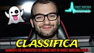 CLASSIFICA DEI MOMENTI PI&Ugrave; SPAVENTOSI ED INQUIETANTI DI GHOST HUNTERS ITALIA