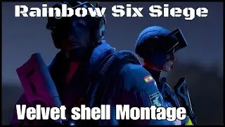 Rainbow Six Siege Velvet Shell Montage
