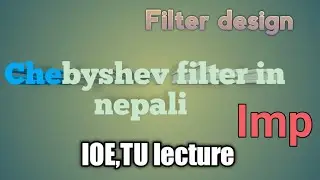 Chebyshev filter in filter design#Filter design in nepali#IOE#TU#Engineering helper#nepali