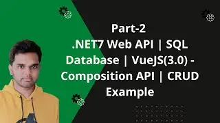 Part-2|.NET7 API | SQL DB| VueJS(3.0) - Composition API | CRUD Example | Create Vuejs App