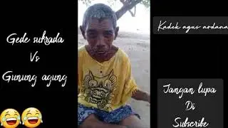 Gede sukrade vs gunung agung ??!!