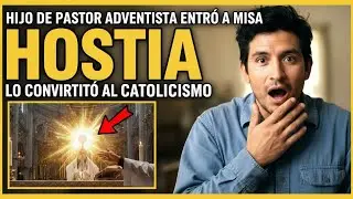 Hijo de pastor adventista entró a misa… y lo que vio en la hostia lo convirtió a la Iglesia Católica