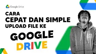 CARA CEPAT UPLOAD FILE KE GOOGLE DRIVE