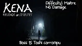 Kena: Bridge of Spirits Toshi corrompu No damage difficult&eacute; ma&icirc;tre Corrupt Toshi boss 15