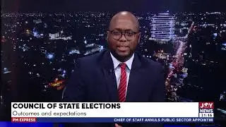 Council of State Election: Outcomes and expectations | PM Express on Joy News (11-2-25)