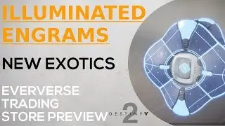 Destiny 2 - Illuminated Engrams - New Exotics - Eververse Store Preview