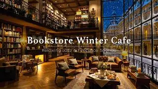Relaxing Winter Ambience at a Cozy Bookstore Cafe ☕ Warm Jazz Music & Fireplace Sounds to Work, Calm