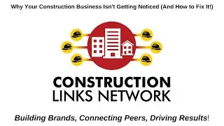 Why Your Construction Business Isn’t Getting Noticed (And How to Fix It!)