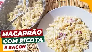 Macarrão com RICOTA e BACON super cremoso - VID29