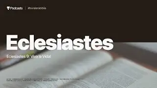 Eclesiastes 9 - Viva la Vida!