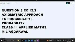 Ques 8 Ex 12.3  Axiomatic Approach : Probability: Class 11 Applied Maths ML Aggarwal