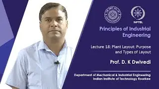 Lec 18: Plant Layout: Purpose and Types of Layout