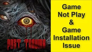 How to Fix Post Trauma Game Not Play Issue, Game Installation Issue 2025