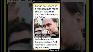 Carlos bolsonaro reclama nas redes sociais que est&aacute; sem not&iacute;cias do pai