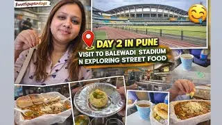 Pune Street Food Tour on Day 2 🤯 | Balewadi Stadium Visit | SwattiGuptaVlogs