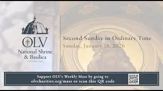 OLV's Weekly Mass - Second Sunday in Ordinary Time - from OLV National Shrine & Basilica