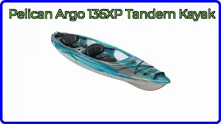 REVIEW (2025): Pelican Argo 136XP Tandem Kayak. ESSENTIAL details.